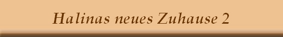 Halinas neues Zuhause 2