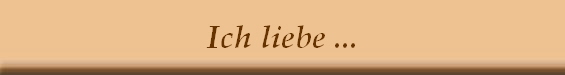 Ich liebe ...